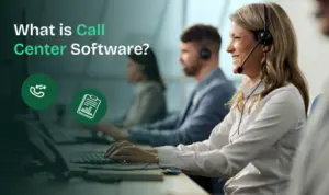 What is Call Center Software, and How Does It Work?
