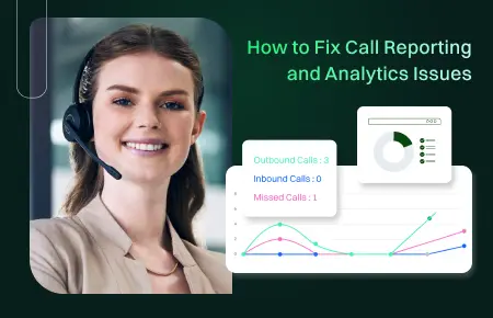 how to fix call reporting and analytics issues