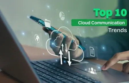 A man using a phone with a text that says "top10 cloud communication trends"