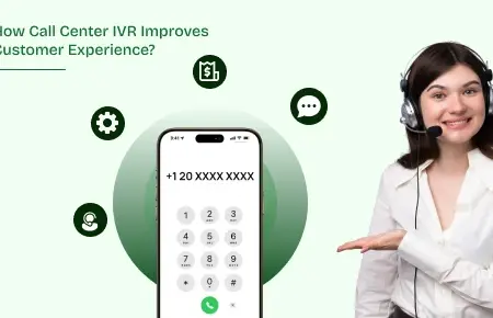 How Call Center IVR Improves Customer Experience?